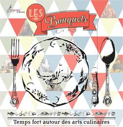 Les Banquets, temps fort autour des arts culinaires